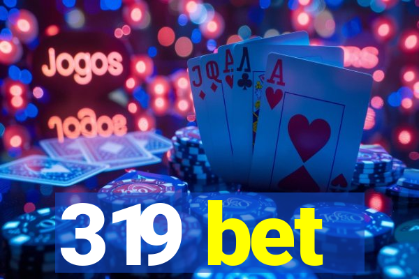 319 bet